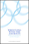 Wrestling With The Ancients: Modern Greek Identity and the Olympics